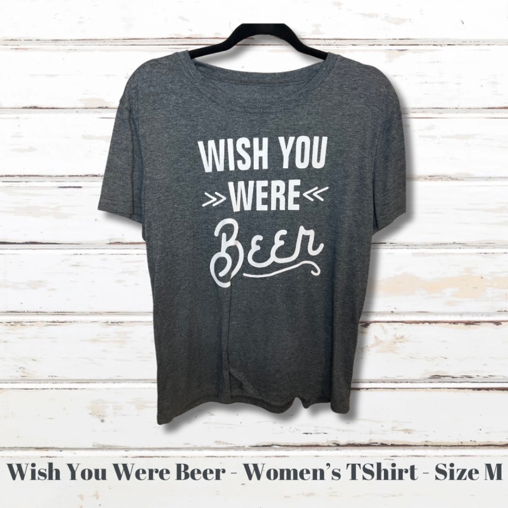 Wish You Were Beer Classic T-Shirt Women's Size Medium Dark Gray Funny Graphic T